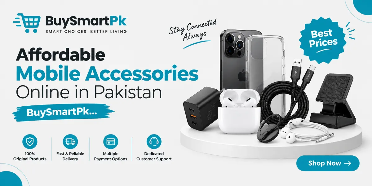 Best Mobile Accessories in Pakistan for Every...